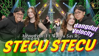 Download lagu Ajeng Febria ft Wahyu Sax RC - STECU STECU | Santara (  Music Live ) Dangdut Velocity mp3