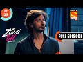 Ziddi Dil Maane Na - Ep 39 - Full Episode - Mission Dhappa - 19th October 2021