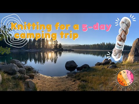 Packing Knitting for a 5 Day Camping Trip