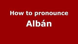How to pronounce Albán