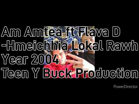 Am Amtea ft Flava D -Hmeichhia Lokal Rawh (2004) Teen Y Buck Production