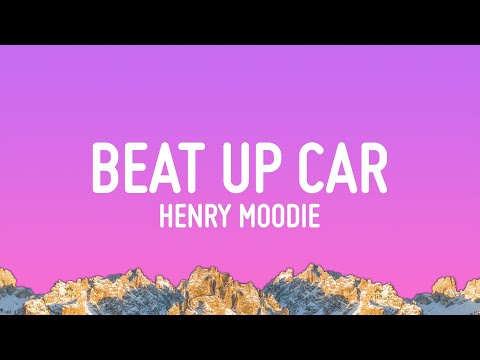 Henry Moodie - Beat Up Car (Lyrics)