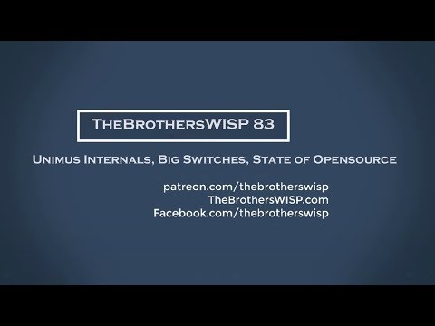 TheBrothersWISP 83 - Unimus Internals, Big Switches, State of Opensource