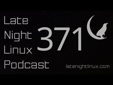 Late Night Linux – Episode 371