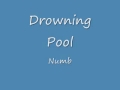 Drowning Pool- Numb [lyrics]