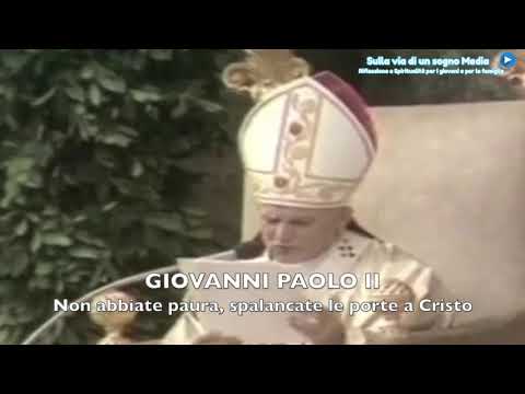 Giovanni Paolo II   Non abbiate paura, spalancate le porte a Cristo