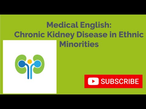 MEDICAL ENGLISH: Chronic Kidney Disease in Ethnic Minority Groups