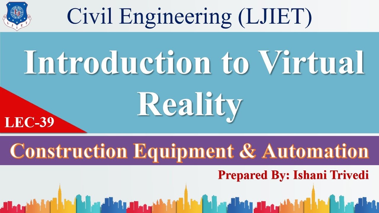 Lec-39_Introduction to Virtual Reality | Construction Equipment & Automation | Civil Engineering