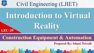Lec-39_Introduction to Virtual Reality | Construction Equipment & Automation | Civil Engineering