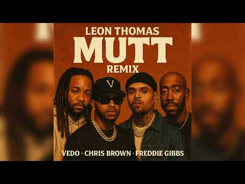 Leon Thomas - MUTT Remix (feat. VEDO, Chris Brown & Freddie Gibbs)
