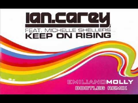 Ian Carey feat. Michelle Shellers - Keep On Rising (Emiliano Molly Bootleg Remix)