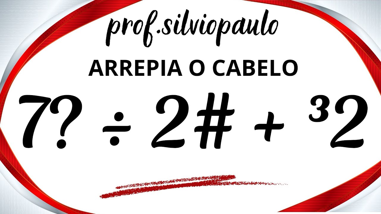 7? ÷ 2# + ³2 = ❓DUAS QUESTÕES INTERESSANTES