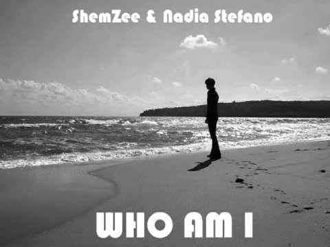 ShemZee  & Nadia Stefano - WHO AM I