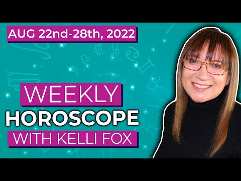 Weekly horoscope for August 22nd to August 28th 2022 with Kelli Fox