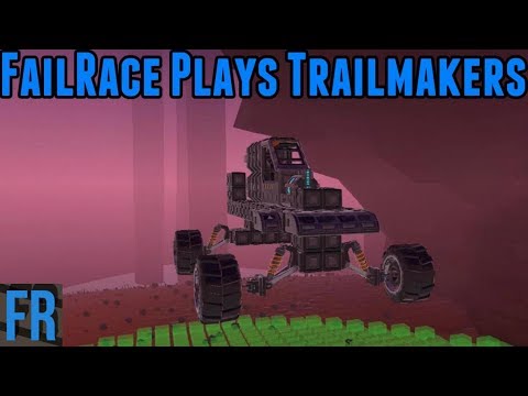 FailRace Plays Trailmakers