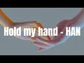 Stray Kids HAN Hold My Hand Easy Lyrics