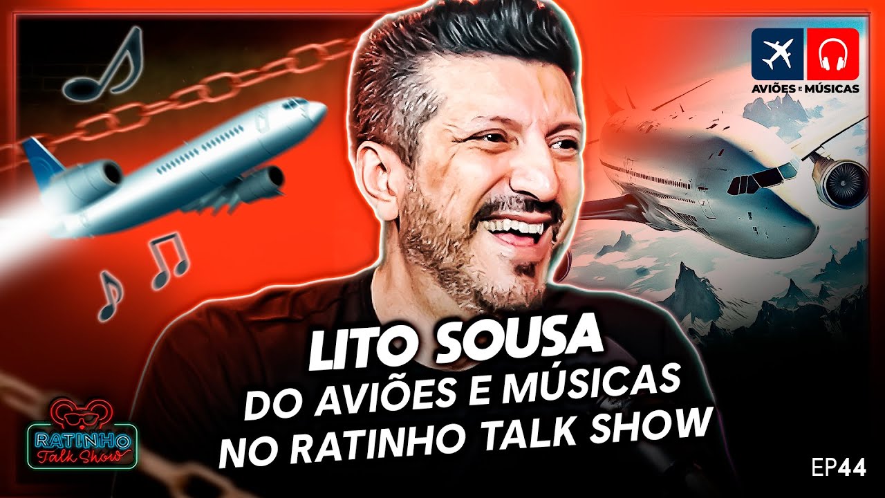 LITO SOUSA: DOS AVIÕES E MÚSICAS PARA O RATINHO TALK SHOW! - EP.44
