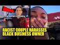WATCH: Black Business Owner Stands Ground Against Racist Couple