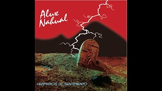 Alux Nahual - Dime Que Has Olvidado - Hermanos de Sentimiento (1984) - LETRA