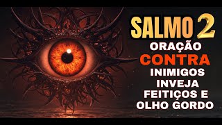 SALMO DE GUERRA PODEROSO: CONTRA BRUXARIA, INIMIGOS, INVEJA, FOFOCAS e FALSIDADES - SALMO 2