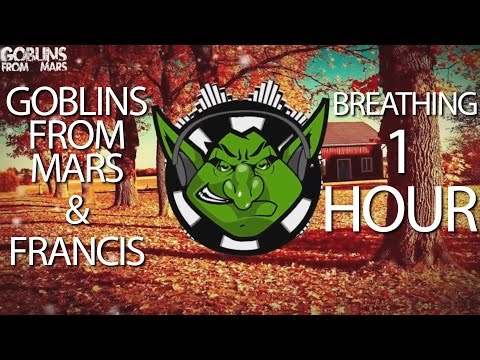 Goblins From Mars & F R A N C I S - Breathing 【1 HOUR】 Video