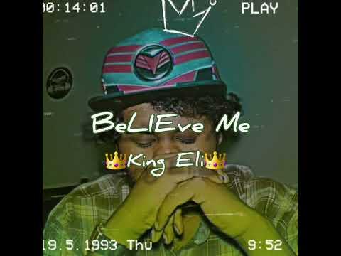 BeLIEve Me - King Eli (Debut Single)