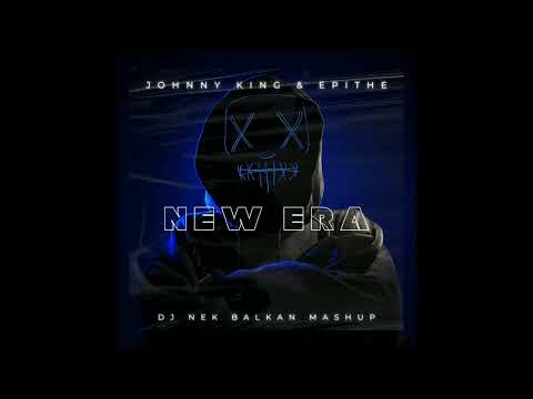 Johnny King & Epithe - New Era ( Dj Nek Balkan Mashup )