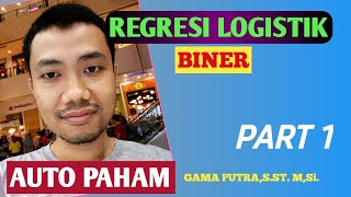 REGRESI LOGISTIK BINER -PART 1