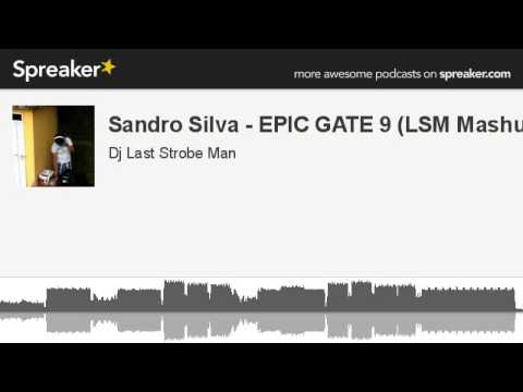 Sandro Silva - EPIC GATE 9 (LSM Mashup) (hecho con Spreaker)