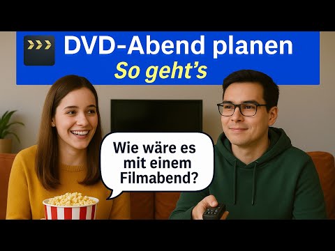 DVD-Abend planen – So machst du's richtig! | B1 Deutsch Konversation & Redemittel | Sprechen Teil 1