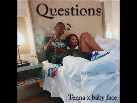 Tenna x Baby face - Questions