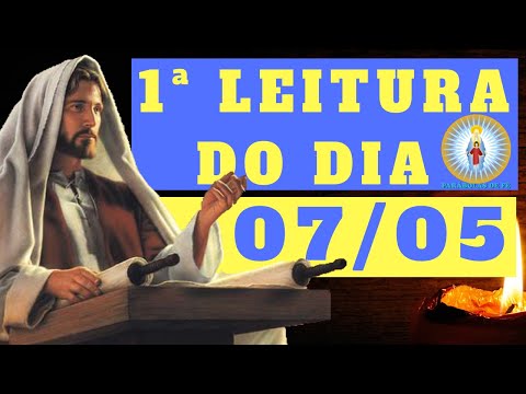 PRIMEIRA LEITURA do DIA 07/05/2020 - PRIMEIRA LEITURA de HOJE narrada - LITURGIA DIÁRIA