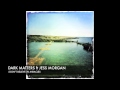 Dark Matters feat. Jess Morgan - I Don't Believe in ...