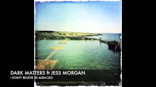 Dark Matters feat. Jess Morgan - I Don't Believe in Miracles (Shogun Remix) + Lyrics