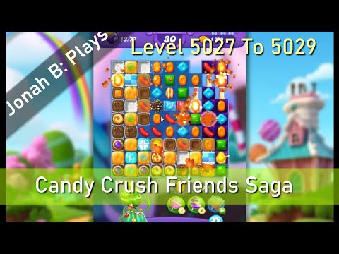 Candy Crush Friends Saga Level 5027 To 5029