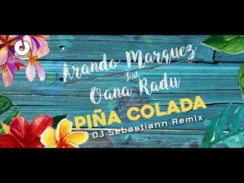 Arando Marquez feat Oana Radu - Pina Colada (Dj Sebastiann Remix)