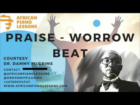 Praise - Worrow Beat (Medium Tempo) For Ministrations(African & Contemporary) - Dr Dammy Pilgrims