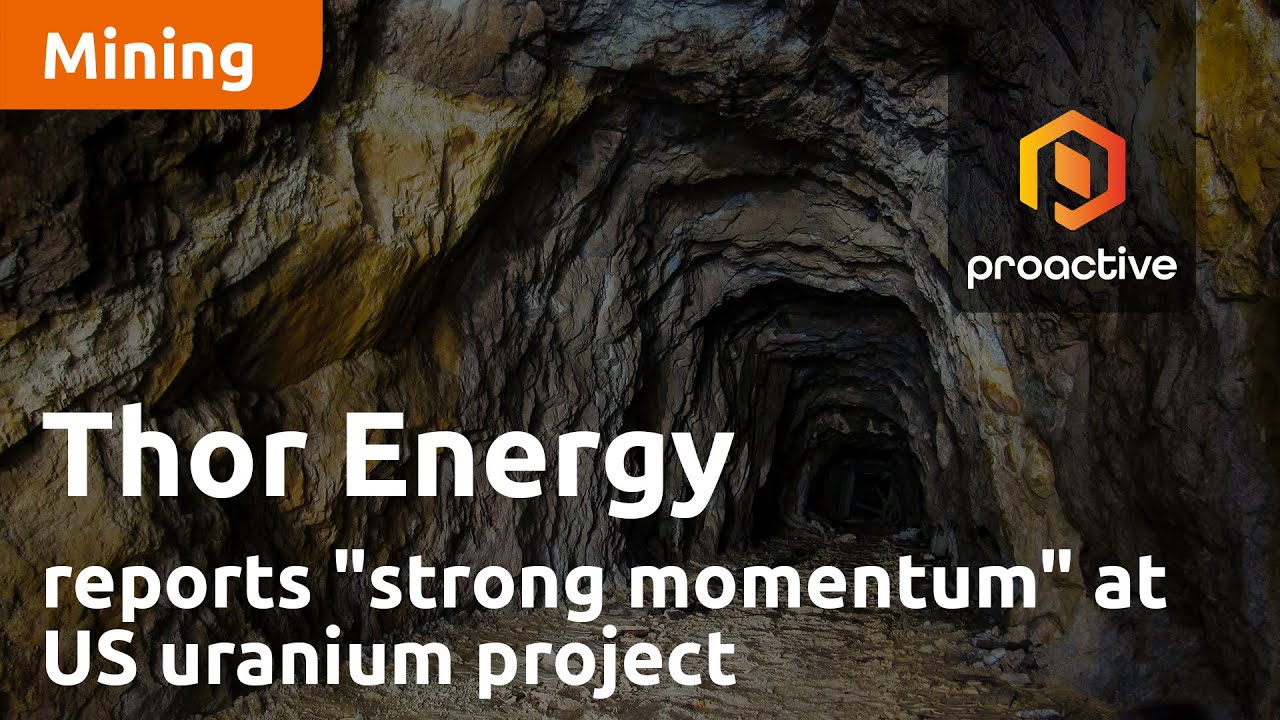 Thor Energy MD reports "strong momentum" at US uranium project