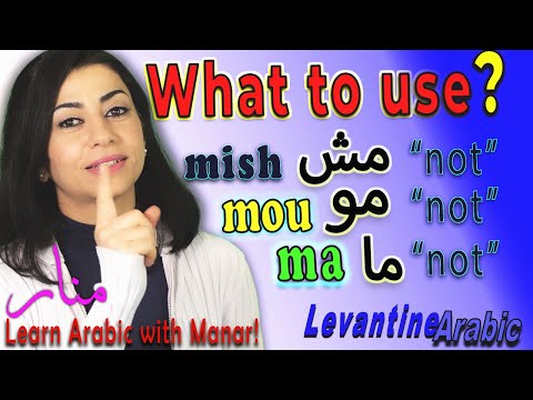 3 Negations in Levantine Syrian Arabic: "Mou, Ma, Mish". How & when do we use them???