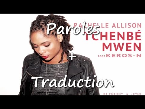 Rachelle Allison feat Keros-N - Tchenbé Mwen (VOSTFR - Lyrics + Traduction)