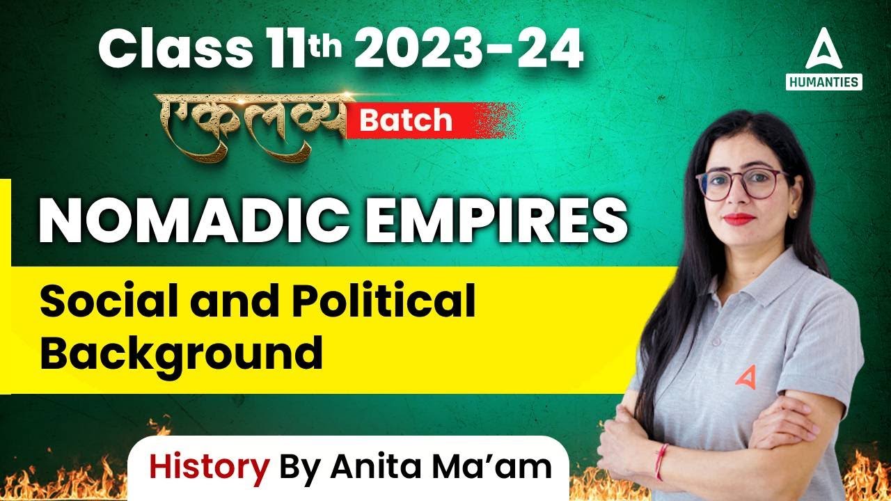Nomadic Empires - Social and Political Background | Class 11 History Chapter 5 | Anita Mam