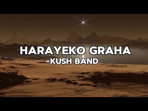 Harayeko Graha Lyrics - Kush Band