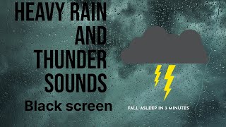 Heavy Rain and Thunder Sounds | Black Screen - Sleep in 3min