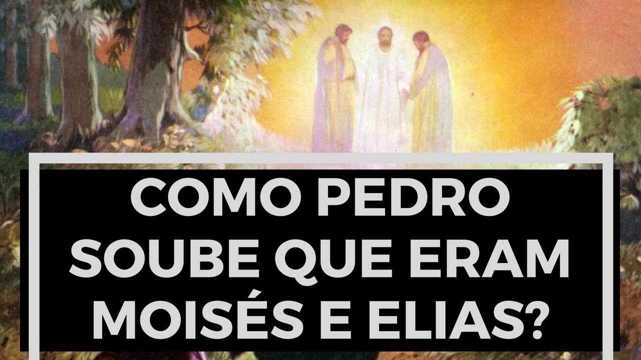 Como Pedro soube que eram Moisés e Elias?