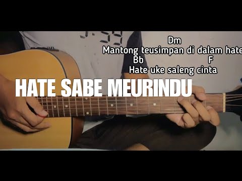 Kunci gitar lagu - HATE SABE MERINDU || Mantong teusimpan di dalam hate