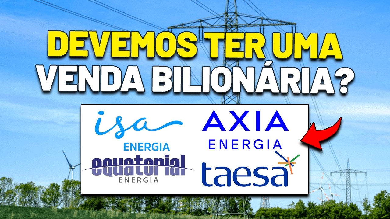 GRANDE MOVIMENTAÇÃO na ISA ENERGIA e AXIA ENERGIA? Taesa, Equatorial, Tegma e mais