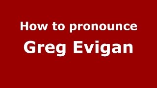 How to pronounce Greg Evigan
