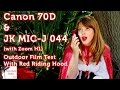 CANON 70D & JK MIC-J 044 outdoor film test ...