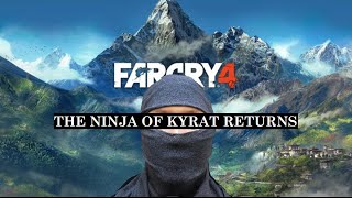 THE NINJA OF KYRAT RETURNS - FAR CRY 4