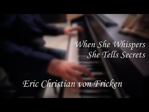 When She Whispers She Tells Secrets - Eric Christian von Fricken | Tender romantic piano